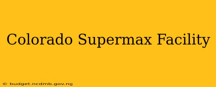 Colorado Supermax Facility