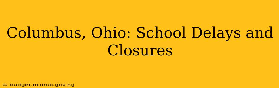 Columbus, Ohio: School Delays and Closures