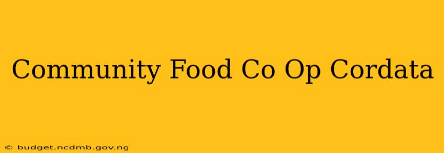 Community Food Co Op Cordata