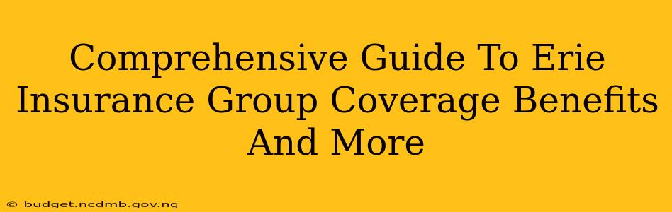 Comprehensive Guide To Erie Insurance Group Coverage Benefits And More