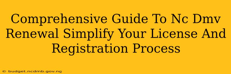 Comprehensive Guide To Nc Dmv Renewal Simplify Your License And Registration Process