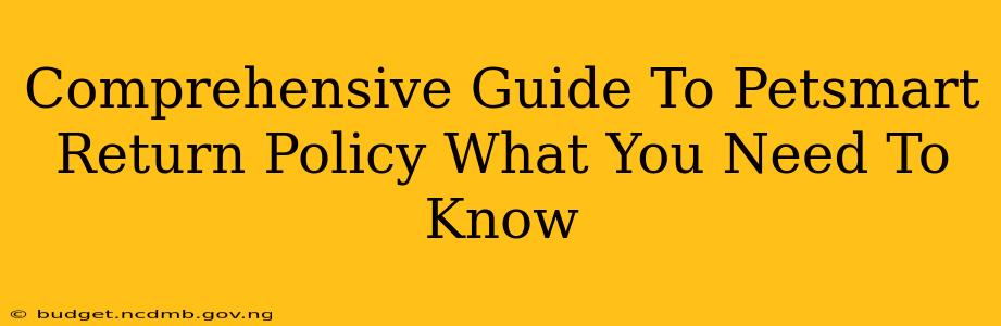 Comprehensive Guide To Petsmart Return Policy What You Need To Know