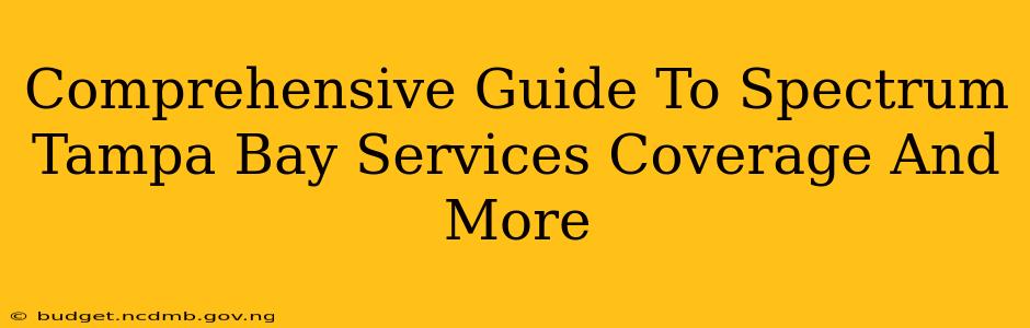 Comprehensive Guide To Spectrum Tampa Bay Services Coverage And More