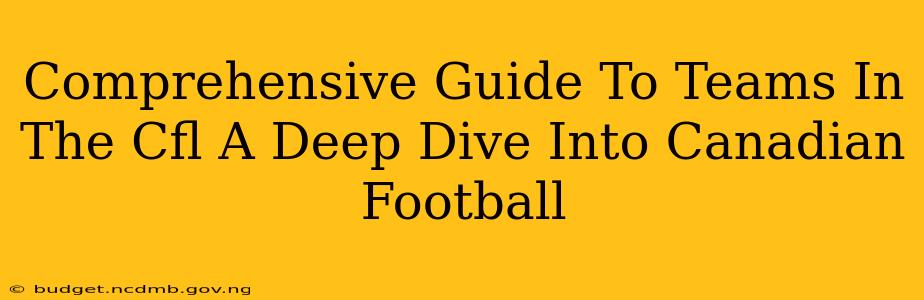 Comprehensive Guide To Teams In The Cfl A Deep Dive Into Canadian Football