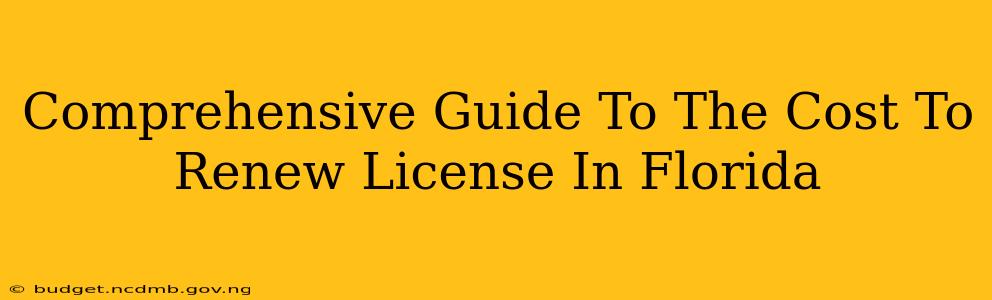 Comprehensive Guide To The Cost To Renew License In Florida