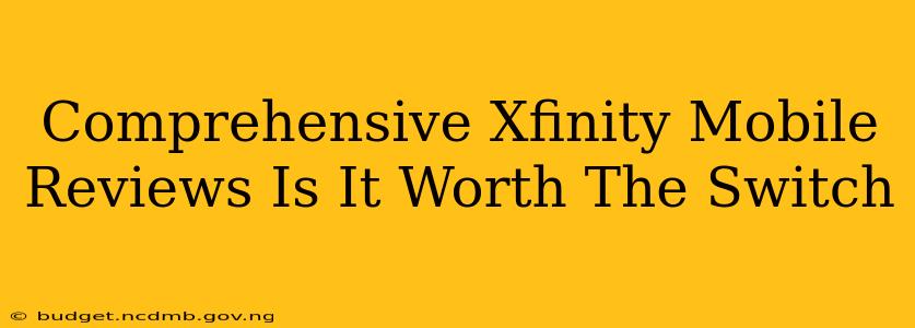 Comprehensive Xfinity Mobile Reviews Is It Worth The Switch