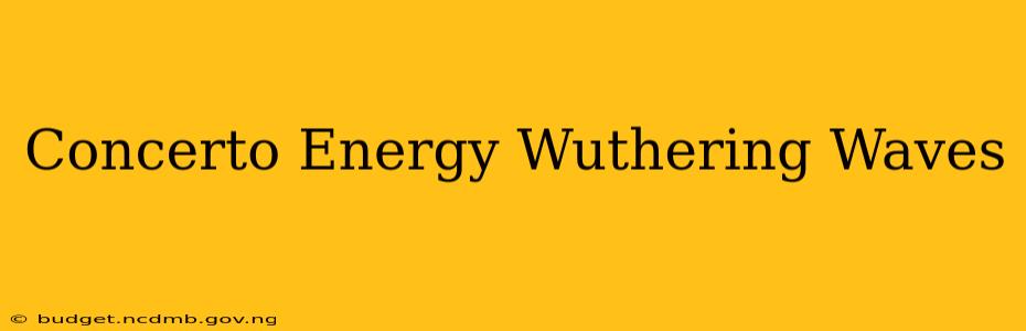 Concerto Energy Wuthering Waves