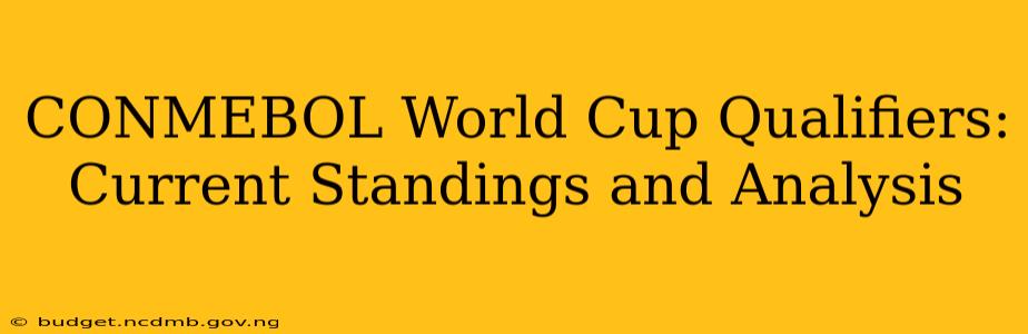 CONMEBOL World Cup Qualifiers: Current Standings and Analysis