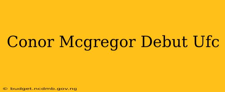 Conor Mcgregor Debut Ufc