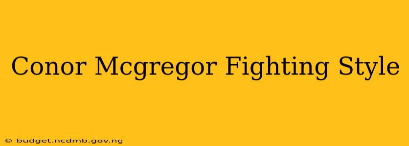 Conor Mcgregor Fighting Style
