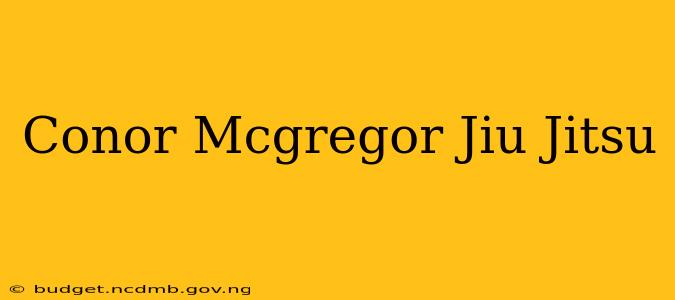Conor Mcgregor Jiu Jitsu