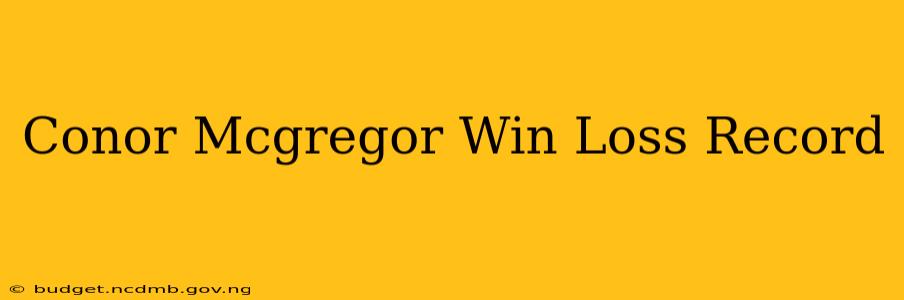 Conor Mcgregor Win Loss Record