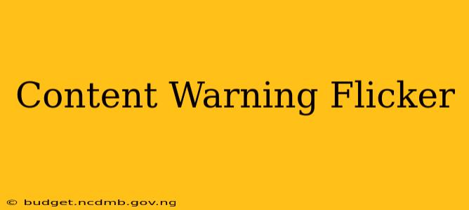 Content Warning Flicker