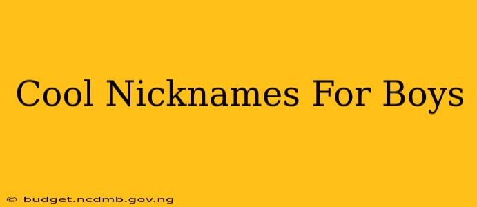 Cool Nicknames For Boys