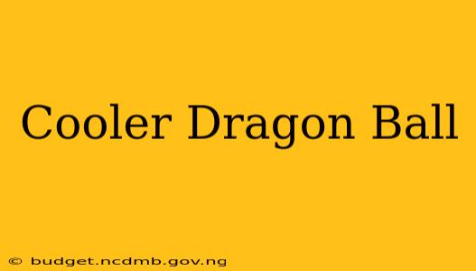 Cooler Dragon Ball