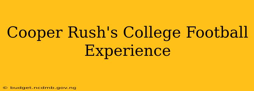 Cooper Rush's College Football Experience