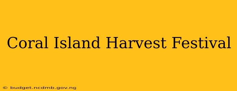 Coral Island Harvest Festival