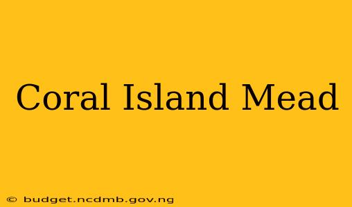 Coral Island Mead