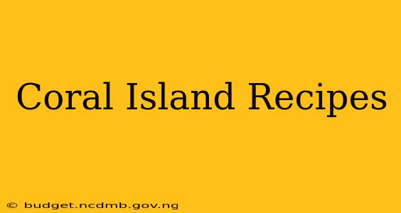 Coral Island Recipes