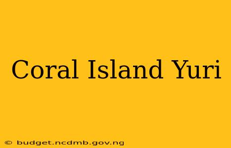 Coral Island Yuri