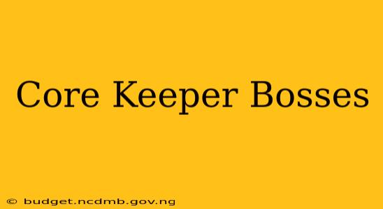 Core Keeper Bosses