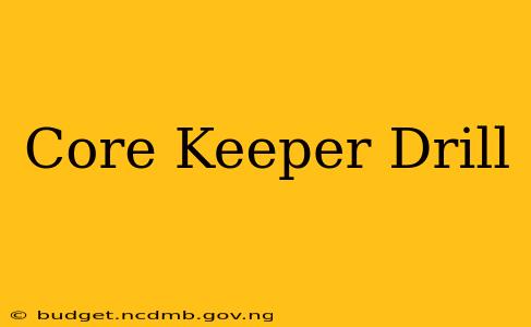 Core Keeper Drill