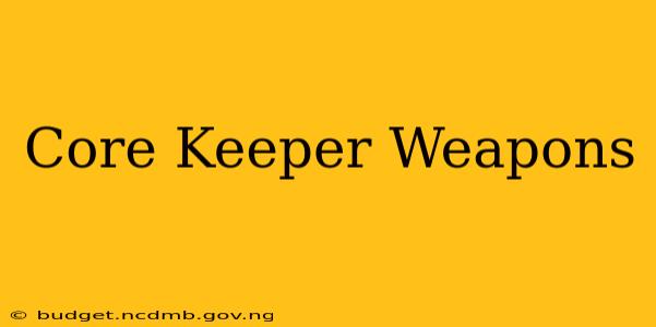 Core Keeper Weapons