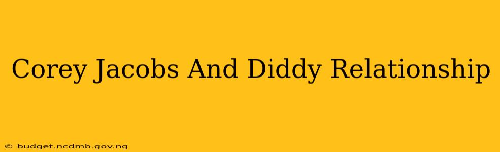 Corey Jacobs And Diddy Relationship