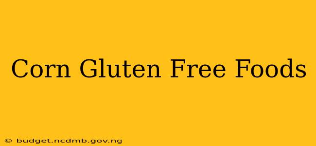 Corn Gluten Free Foods