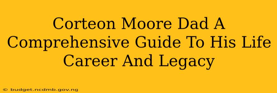 Corteon Moore Dad A Comprehensive Guide To His Life Career And Legacy