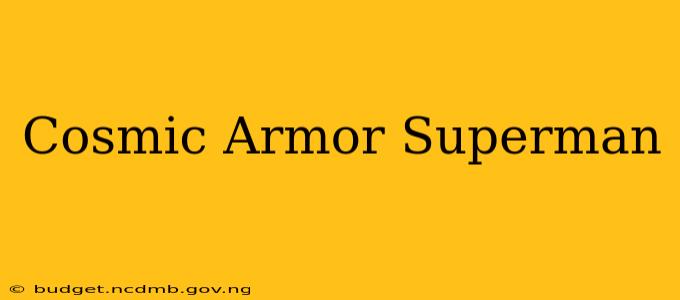 Cosmic Armor Superman
