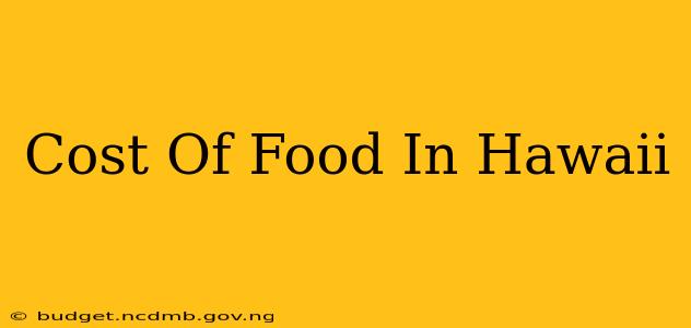 Cost Of Food In Hawaii