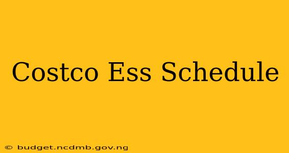 Costco Ess Schedule