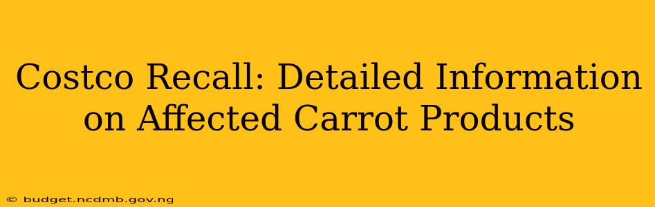 Costco Recall: Detailed Information on Affected Carrot Products