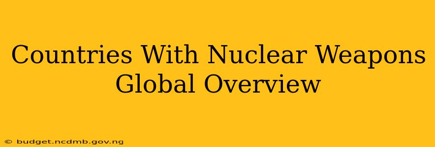 Countries With Nuclear Weapons Global Overview