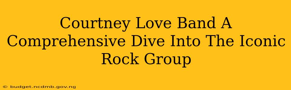 Courtney Love Band A Comprehensive Dive Into The Iconic Rock Group