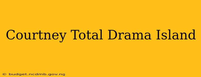 Courtney Total Drama Island
