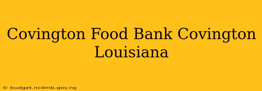 Covington Food Bank Covington Louisiana