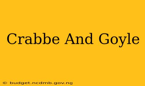 Crabbe And Goyle