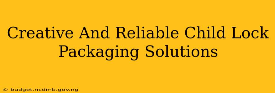 Creative And Reliable Child Lock Packaging Solutions