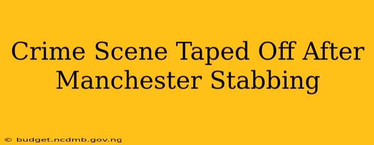 Crime Scene Taped Off After Manchester Stabbing