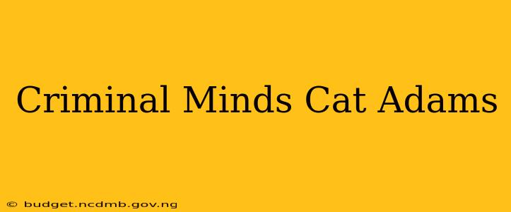 Criminal Minds Cat Adams
