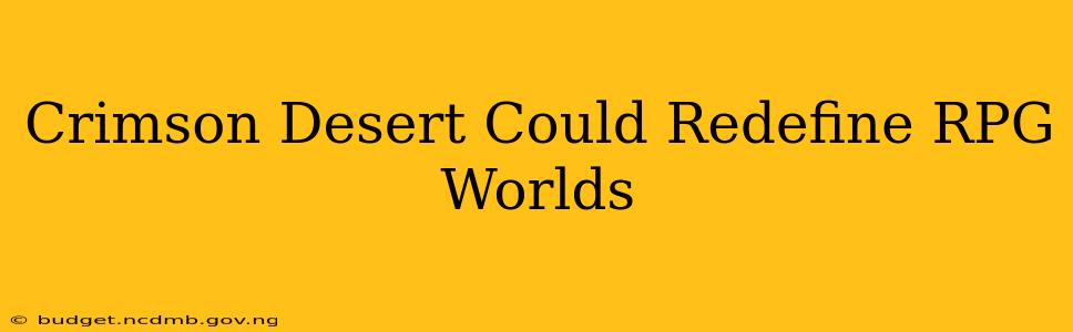 Crimson Desert Could Redefine RPG Worlds