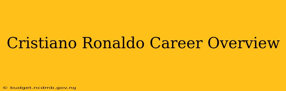 Cristiano Ronaldo Career Overview