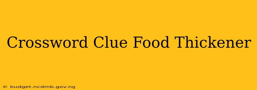 Crossword Clue Food Thickener
