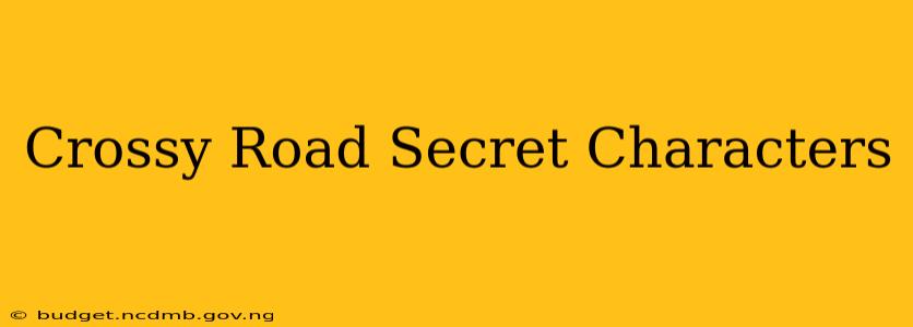 Crossy Road Secret Characters
