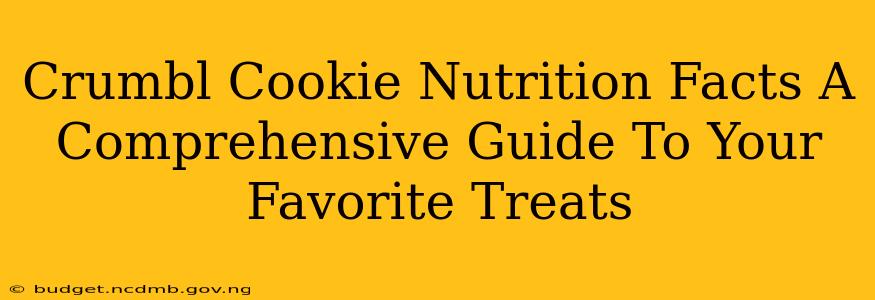 Crumbl Cookie Nutrition Facts A Comprehensive Guide To Your Favorite Treats