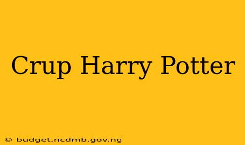 Crup Harry Potter