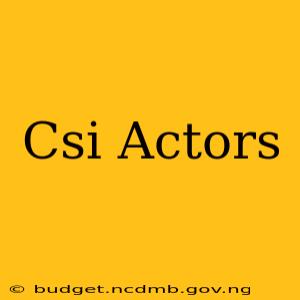 Csi Actors