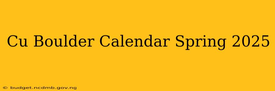 Cu Boulder Calendar Spring 2025